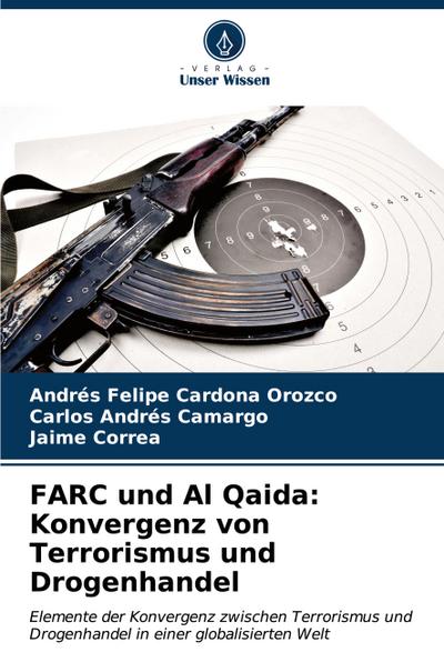 FARC und Al Qaida: Konvergenz von Terrorismus und Drogenhandel
