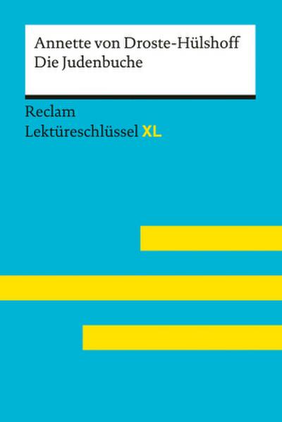 Die Judenbuche von Annette von Droste-Hülshoff: Lektüreschlüssel mit Inhaltsangabe, Interpretation, Prüfungsaufgaben mit Lösungen, Lernglossar. (Reclam Lektüreschlüssel XL)
