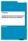 Das Spiel des John Zorn.Ein Komponist im Blickfeld der Postmodernen-Diskussion