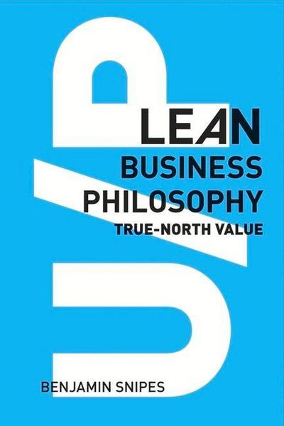 U/P: Lean Business Philosophy: True-North Value