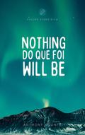 Nothing do que foi will be