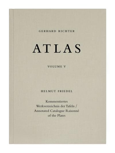 Gerhard Richter. Atlas Band V. Kommentiertes Werkverzeichnis der Tafeln / Annotated Catalogue Raisonné of the Plates