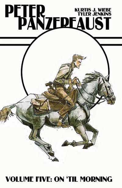Peter Panzerfaust Volume 5: On ’Til Morning