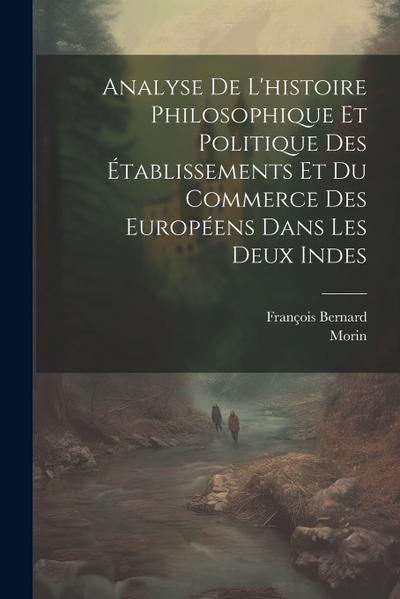 Analyse De L’histoire Philosophique Et Politique Des Établissements Et Du Commerce Des Européens Dans Les Deux Indes