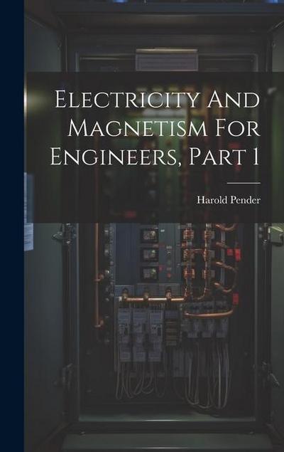 Electricity And Magnetism For Engineers, Part 1