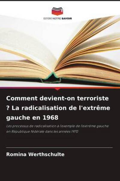 Comment devient-on terroriste ? La radicalisation de l’extrême gauche en 1968