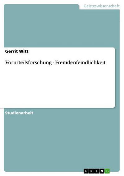 Vorurteilsforschung - Fremdenfeindlichkeit - Gerrit Witt