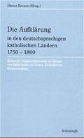 Die Aufklärung in den deutschsprachigen katholischen Ländern 1750-1800