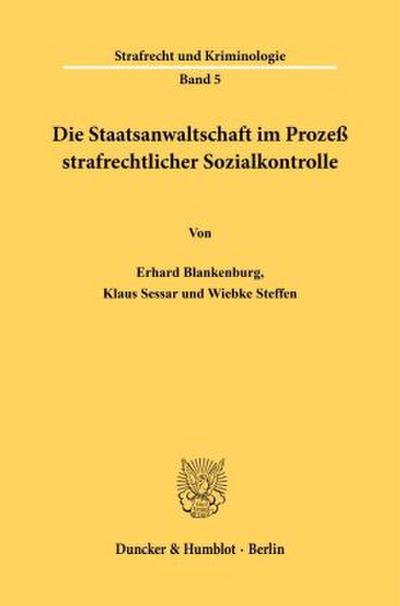 Die Staatsanwaltschaft im Prozeß strafrechtlicher Sozialkontrolle.