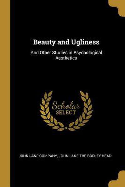 Beauty and Ugliness: And Other Studies in Psychological Aesthetics