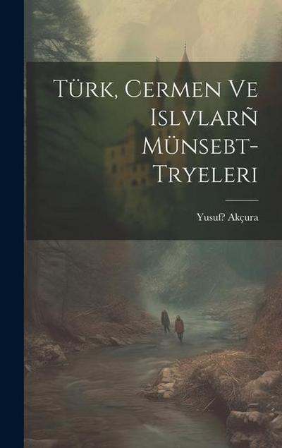 Türk, Cermen ve Islvlarñ münsebt- tryeleri
