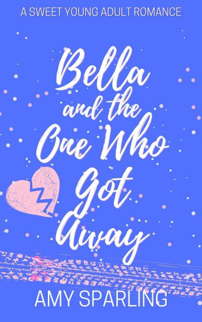 Bella and the One Who Got Away (Love on the Track, #3)