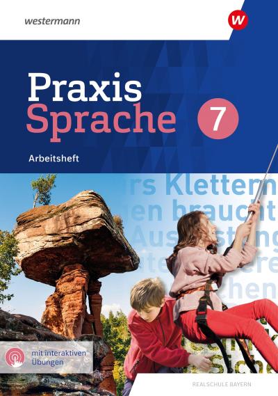 Praxis Sprache. Arbeitsheft 7 mit interaktiven Übungen. Für Realschulen in Bayern
