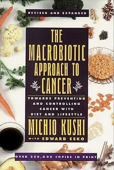 The Macrobiotic Approach to Cancer