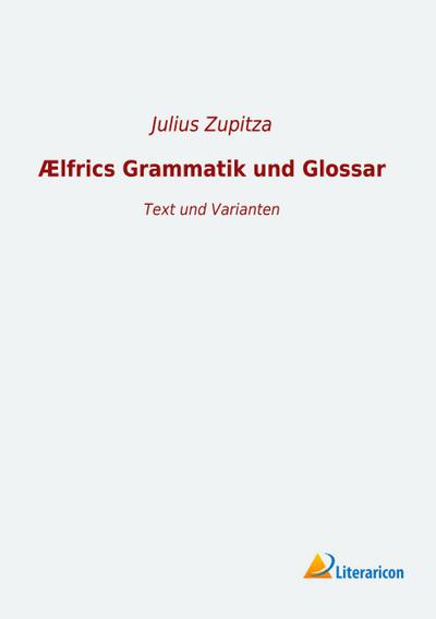Ælfrics Grammatik und Glossar