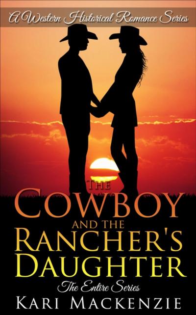 Cowboy and the Rancher’s Daughter: The Complete Boxed Set