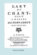 L’Art Du Chant, Dedie a Madame de Pompadour. (Facsimile of 1755 Edition).