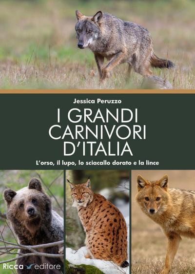I grandi carnivori d’Italia. L’orso, il lupo, lo sciacallo dorato e la lince