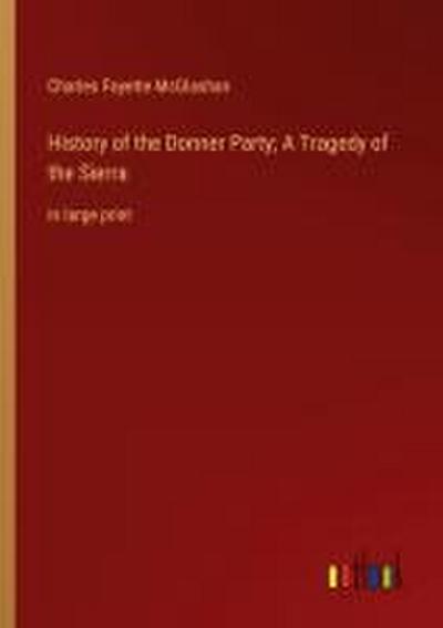 History of the Donner Party; A Tragedy of the Sierra