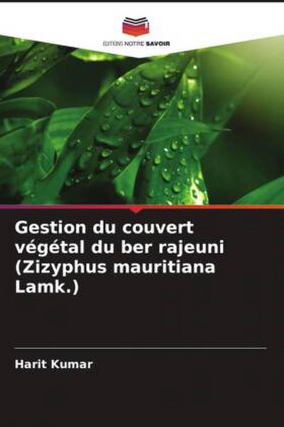 Gestion du couvert végétal du ber rajeuni (Zizyphus mauritiana Lamk.)