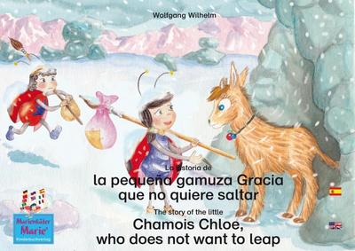 La historia de la pequeña gamuza Gracia que no quiere saltar. Español-Inglés. / The story of the little Chamois Chloe, who does not want to leap. Spanish-English.