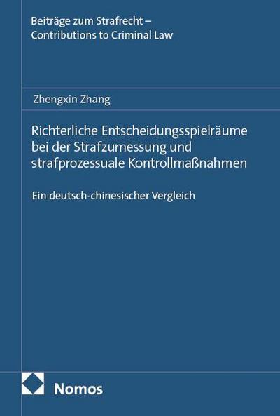 Richterliche Entscheidungsspielräume bei der Strafzumessung und strafprozessuale Kontrollmaßnahmen