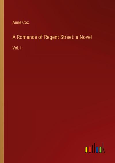 A Romance of Regent Street: a Novel