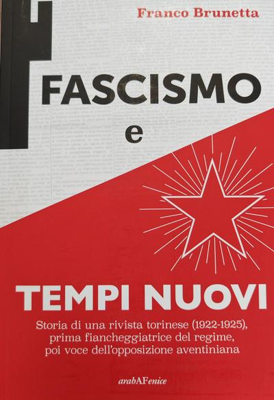 Fascismo e Tempi nuovi. Storia di una rivista torinese (1922-1925), prima fiancheggiatrice del regime, poi voce dell’opposizione aventiniana