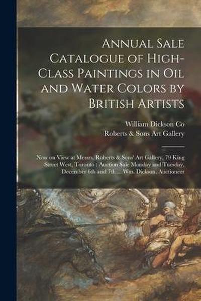 Annual Sale Catalogue of High-class Paintings in Oil and Water Colors by British Artists [microform]: Now on View at Messrs. Roberts & Sons’ Art Galle
