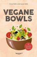 Vegane Bowls - 99 herzhafte Rezepte