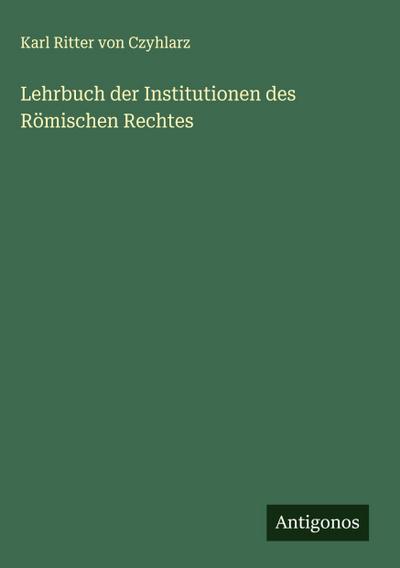Lehrbuch der Institutionen des Römischen Rechtes