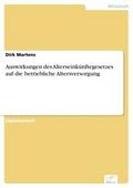 Auswirkungen des Alterseinkünftegesetzes auf die betriebliche Altersversorgung - Dirk Martens