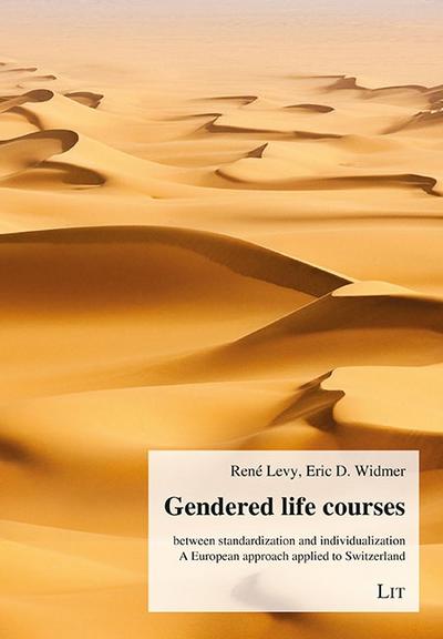 Gendered Life Courses between Standardization and Individualization: A European Approach Applied to Switzerland (Gender-Diskussion)