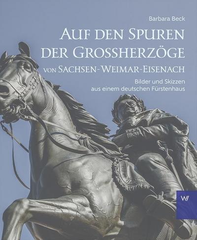 Auf den Spuren der Großherzöge von Sachsen-Weimar-Eisenach