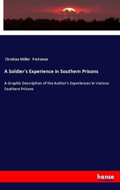 A Soldier’s Experience in Southern Prisons