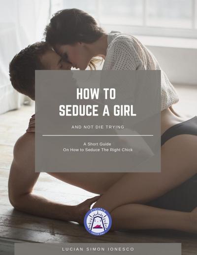 How To Seduce A Girl