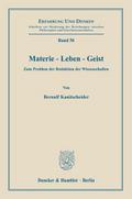 Materie - Leben - Geist.