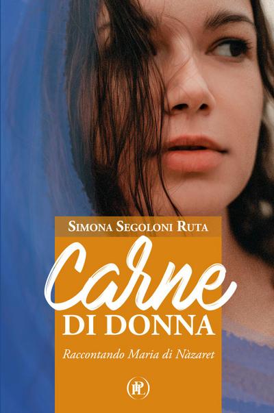 Segoloni Ruta, S: Carne di donna. Raccontando Maria di Nàzar