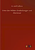 Unter den Wilden: Entdeckungen und Abenteuer