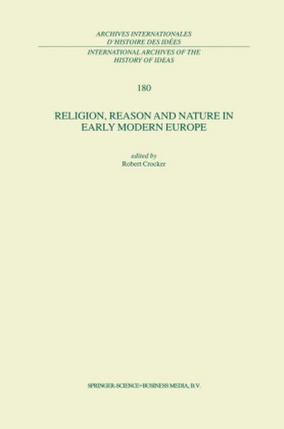 Religion, Reason and Nature in Early Modern Europe