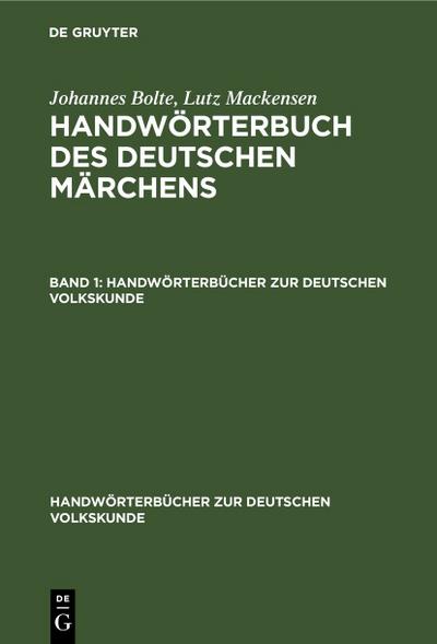 Johannes Bolte; Lutz Mackensen: Handwörterbuch des deutschen Märchens. Band 1