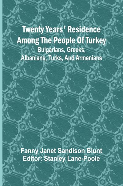 Twenty Years’ Residence among the People of Turkey
