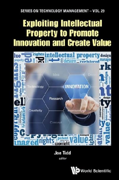 EXPLOITING INTELLECT PROPERTY PROMOTE INNOV & CREATE VALUE