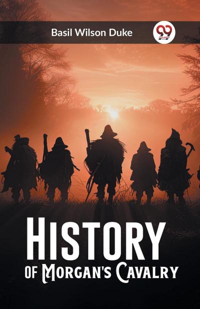 History of Morgan’s Cavalry
