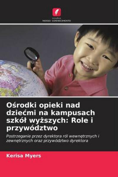 O¿rodki opieki nad dzie¿mi na kampusach szkó¿ wy¿szych: Role i przywództwo