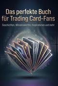 Das perfekte Buch für Trading Card-Fans