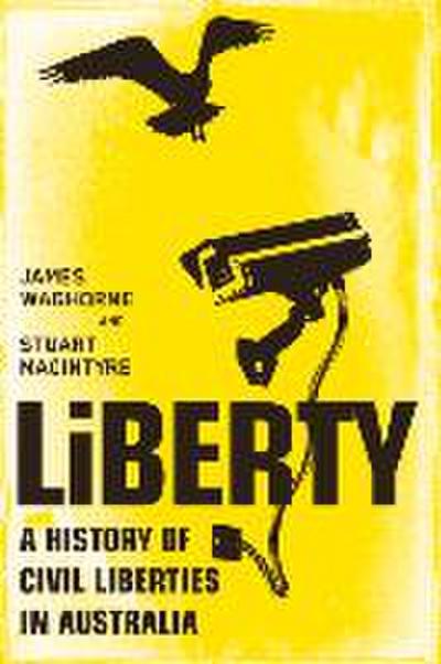 Liberty: A History of Civil Liberties in Australia