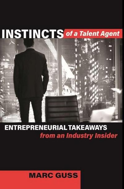 Guss, M: Instincts of a Talent Agent
