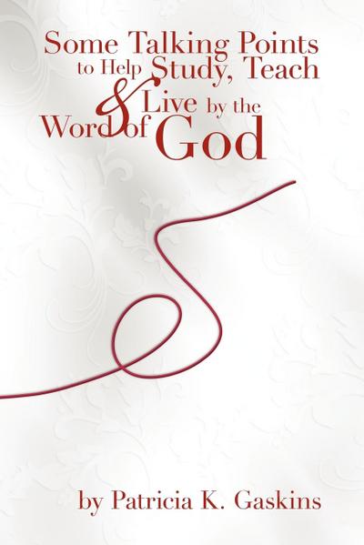 Some Talking Points to Help Study, Teach, & Live by the Word of God