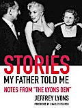 Stories My Father Told Me: Notes from "The Lyons Den"